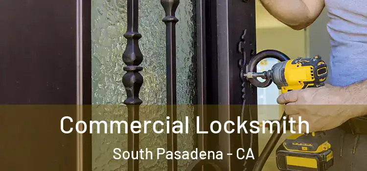 Commercial Locksmith South Pasadena - CA