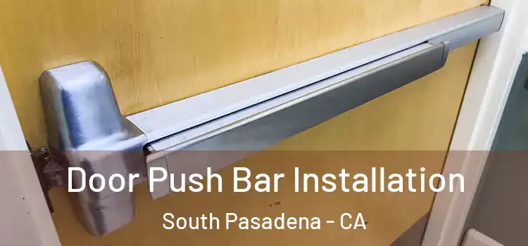 Door Push Bar Installation South Pasadena - CA