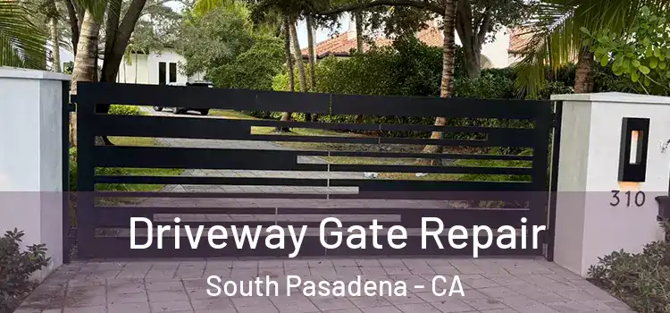 Driveway Gate Repair South Pasadena - CA