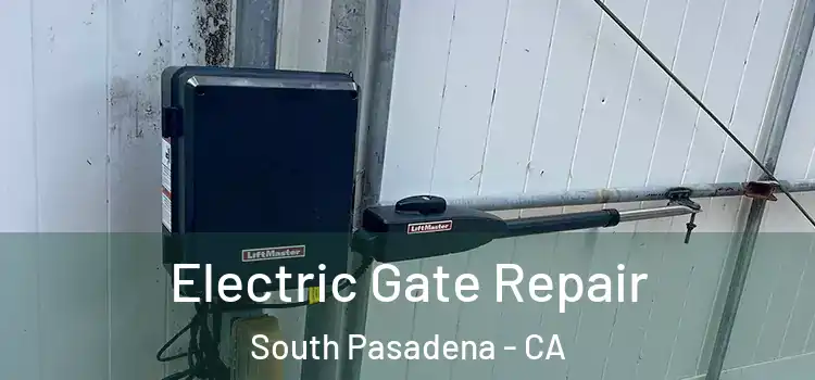 Electric Gate Repair South Pasadena - CA