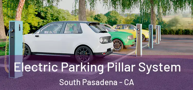 Electric Parking Pillar System South Pasadena - CA