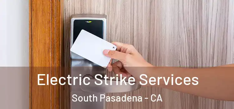Electric Strike Services South Pasadena - CA
