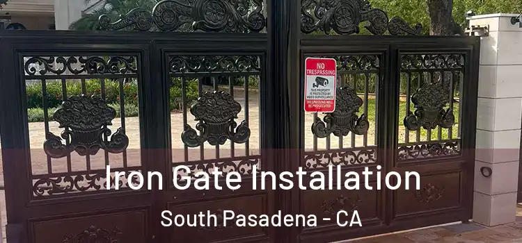 Iron Gate Installation South Pasadena - CA