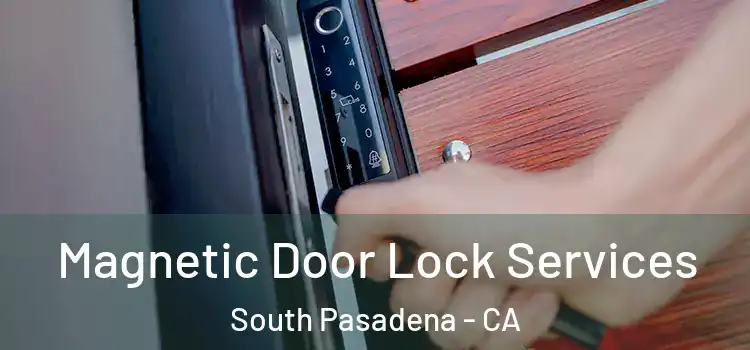Magnetic Door Lock Services South Pasadena - CA