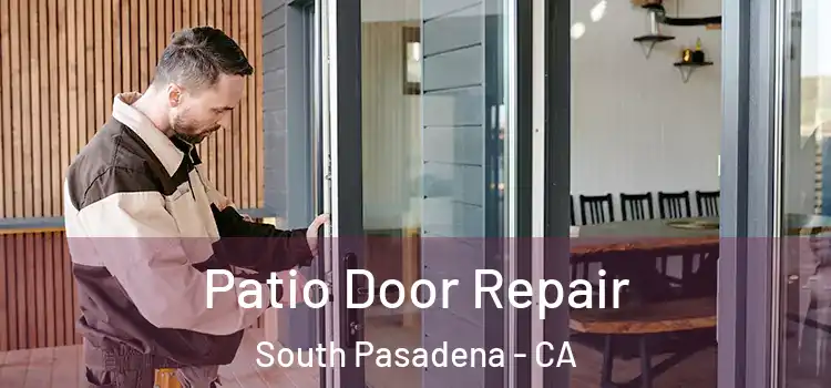 Patio Door Repair South Pasadena - CA