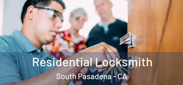 Residential Locksmith South Pasadena - CA