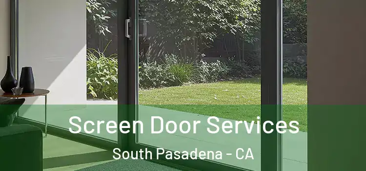 Screen Door Services South Pasadena - CA